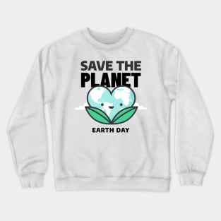 Save the Planet ! Crewneck Sweatshirt